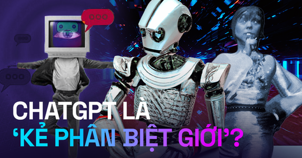 ChatGPT bị tố là ''kẻ phân biệt giới'', sự thật ra sao và cần hiểu thế nào về công nghệ AI?