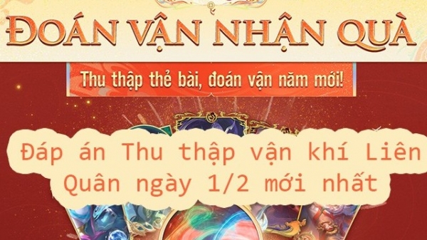 Đáp án Thu thập vận khí Liên Quân ngày 1/2 mới nhất