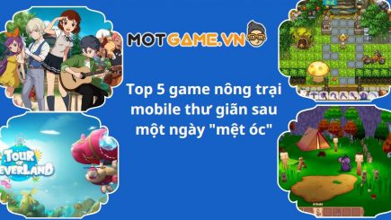 Top 4 game nông trại mobile thư giãn sau một ngày “mệt óc”