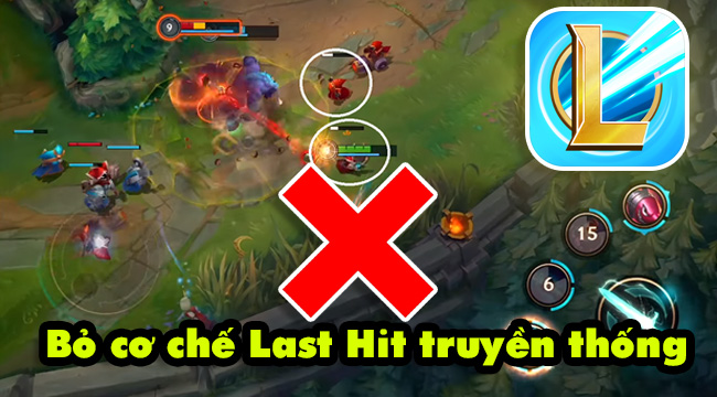 Riot Games chính thức BỎ cơ chế last hit của bản PC với LMHT: Tốc Chiến