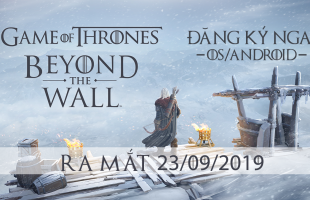 Game of Thrones: Beyond the Wall – Trò chơi Vương quyền từ HBO chính thức mở cửa đăng ký trước.