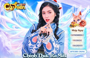 Cửu Thiên Mobile - game nhập vai hơn 100 chiêu thức chính thức ra mắt, tặng kèm nghìn mã quà tặng