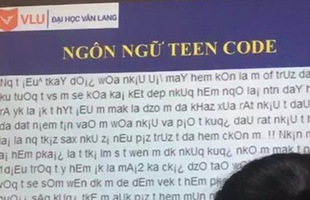 Cô giáo viết nguyên đoạn văn bằng teencode rồi bắt học trò dịch lại, đề bài tưởng không khó mà lại khó không tưởng