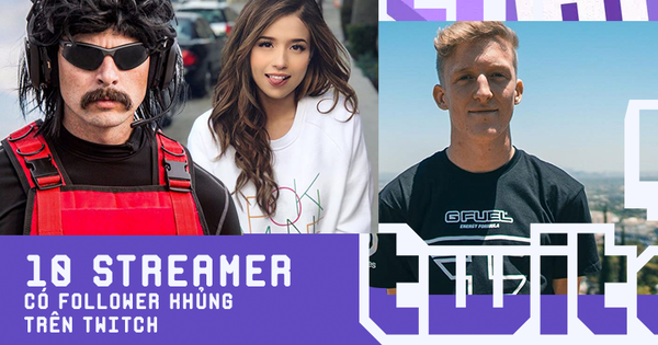 Top 10 streamer trên Twitch có lượt theo dõi 