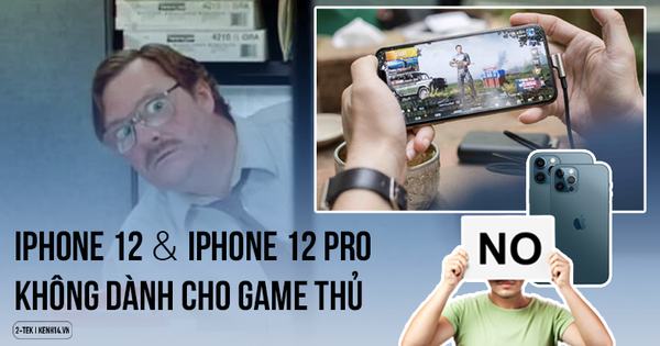 Cú sốc cho game thủ: không nên dùng iPhone 12 hay iPhone 12 Pro