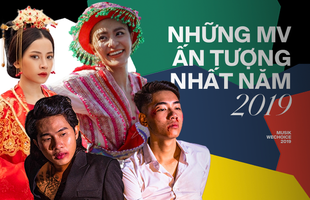 Vpop 2019 có quá nhiều MV xuất sắc: Không chỉ đẹp về đường hình, hay về đường tiếng, mà còn có số view 