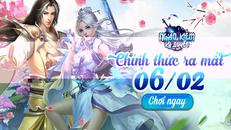 Sau 03 tháng công phu chuẩn bị, Ngạo Kiếm Kỳ Duyên chính thức đến tay game thủ ngày 06/02 tới!