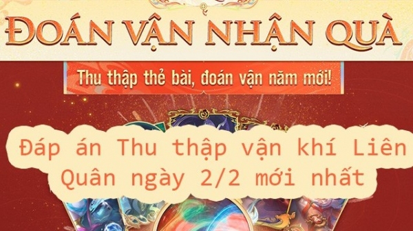 Đáp án Thu thập vận khí Liên Quân ngày 2/2 mới nhất