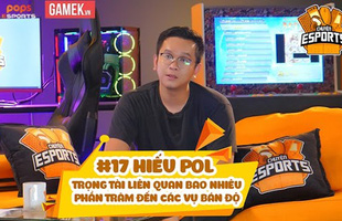 Chuyện Esports: Hiếu Pol - Trọng tài liên quan bao nhiêu phần trăm đến các vụ bán độ