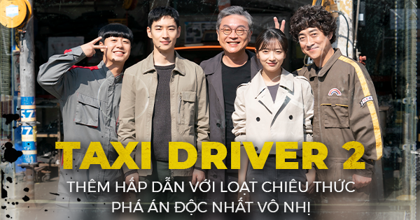 Ẩn Danh - Taxi Driver 2 thêm hấp dẫn với loạt chiêu thức phá án độc nhất vô nhị