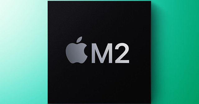 Apple đã sẵn sàng chip M2 siêu khỏe cho MacBook Pro