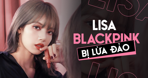 NÓNG: Lisa (BLACKPINK) bị quản lý cũ lừa đảo 19 tỷ đồng chỉ vì một lời hứa hẹn