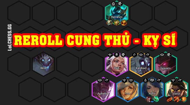 Đấu Trường Chân Lý: Tìm hiểu đội hình siêu reroll 2 tiền Cung Thủ – Kỵ Sĩ