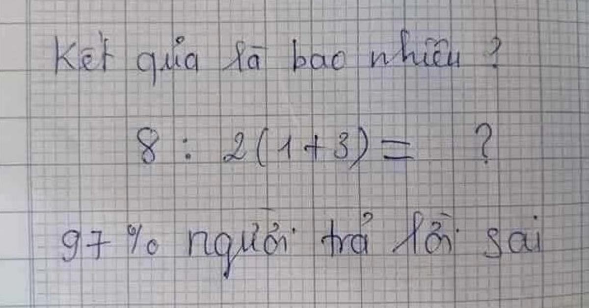 Phép toán đơn giản 8÷2(2+2) nhưng lại khiến 97% người trả lời sai