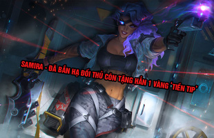 Riot hé lộ tính năng siêu độc của tướng mới Samira - Hạ gục đối thủ rồi tặng cho 1 vàng 'bố thí'