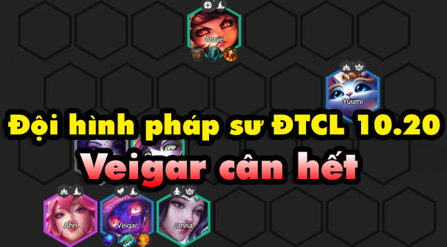 DTCL mùa 4: Hướng dẫn xây dựng đội hình Pháp Sư phiên bản ‘Veigar-carry’ 10.20