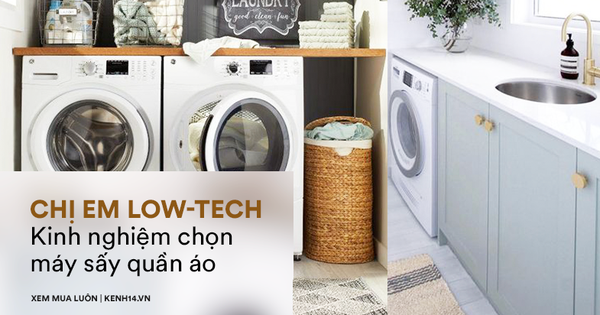 Góc chị em low-tech: Kinh nghiệm chọn mua máy sấy quần áo