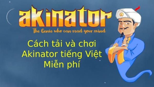 Cách tải và chơi Thần đèn Akinator tiếng Việt miễn phí mới nhất 2023