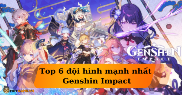 Top 5 đội hình mạnh nhất Genshin Impact ở thời điểm hiện tại