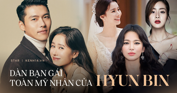 List bạn gái cực phẩm của Hyun Bin: Song Hye Kyo - Son Ye Jin đều đỉnh của chóp, tình đầu bí ẩn đổi đời giàu có nhờ lấy đại gia