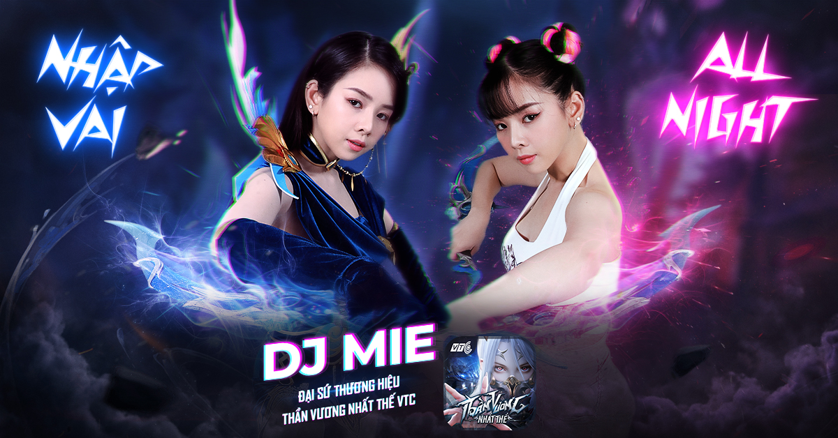 DJ Mie nói gì khi làm Đại sứ thương hiệu cho Thần Vương Nhất Thế