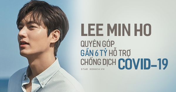 Lee Min Ho quyên góp gần 6 tỷ hỗ trợ chống dịch Covid-19 cho tận 8 tổ chức: Là sao Hàn quyên nhiều nhất tính đến thời điểm hiện tại!