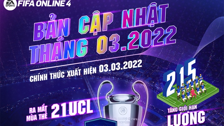 Cập nhật FIFA Online 4 tháng 3/2022: Ra mắt thẻ 21UCL, nâng lương cơ bản