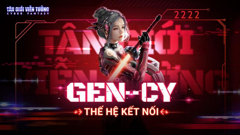 Gen-Cy: Thế hệ mới được định hình bởi Cyber Fantasy