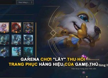 LMHT: Đòi lại skin của game thủ Việt, Garena bị cộng đồng quốc tế 'chê bai dè bỉu'