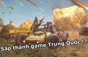 Sau Liên Minh Huyền Thoại, PUBG sắp trở thành game Trung Quốc