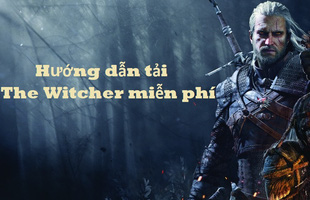 Hướng dẫn tải The Witcher: Enhanced Edition miễn phí 100%