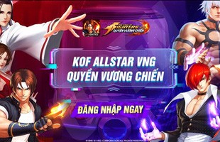 Dàn KOF nổi tiếng đổ bộ vào KOF AllStar VNG - Quyền Vương Chiến trước sức hút khó cưỡng