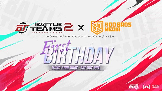 VTC “chơi lớn” hợp tác với 500BROS tổ chức sinh nhật 1 tuổi của Battle Teams 2
