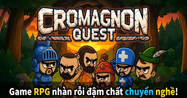 Cromagnon Quest – Hành trình chuyển nghề đầy bất ngờ