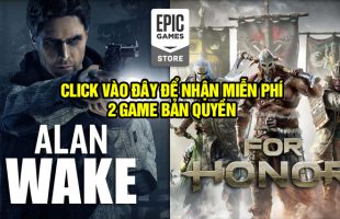 [Hướng dẫn] Tốn 3 phút, nhận miễn phí 2 tựa game hấp dẫn For Honor và Alan Wake