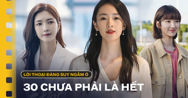 10 lời thoại nghe mà thấm ở 30 Chưa Phải Là Hết: 