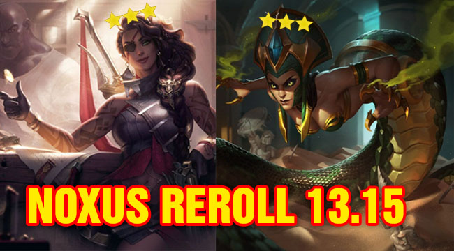 ĐTCL 13.15: Thử nghiệm bài dị Noxus reroll 1 vàng cực mới mẻ