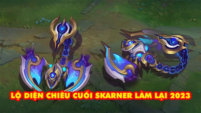 LMHT: Skarner bất ngờ lộ diện chiêu cuối mới, có thể Áp Chế đám đông kẻ địch?