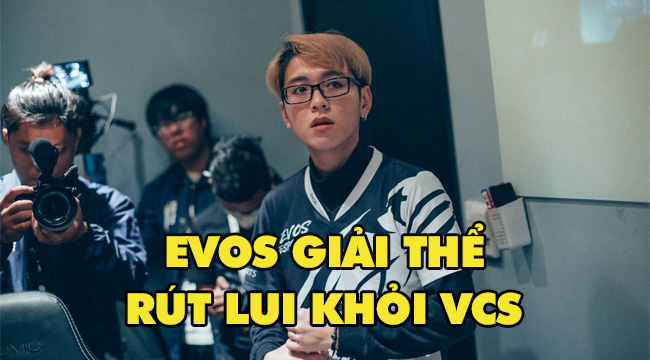 EVOS tuyên bố chinh thức rút lui khỏi eSport Việt Nam