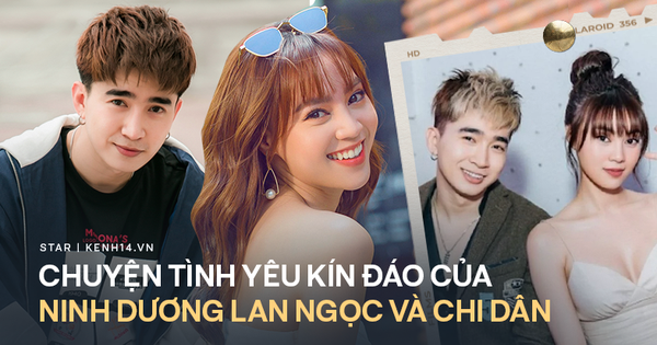 Nhìn lại chuyện tình của Ninh Dương Lan Ngọc - Chi Dân trước khi xác nhận độc thân: Cả 