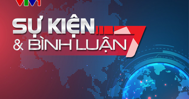 Điều gì thu hút ở chương trình “Sự kiện và bình luận”?