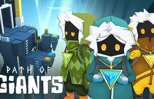 Path Of Giants: Tựa game “đáng tiền” nhất trong tất cả các game phiêu lưu mà người chơi không thể bỏ qua