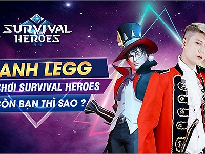 Vanh Leg cùng Độ Mixi đồng loạt tặng Giftcode, thách game thủ vào Survival Heroes giành Top 1