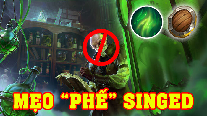 LMHT: Mẹo vặt để “phế bỏ võ công” của Singed ngay từ cấp 1