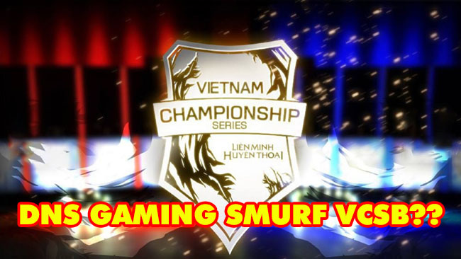 LMHT: Diễn biến mới trong drama DNS Gaming, thật sự cho tuyển thủ chuyên nghiệp smurf VCSB?