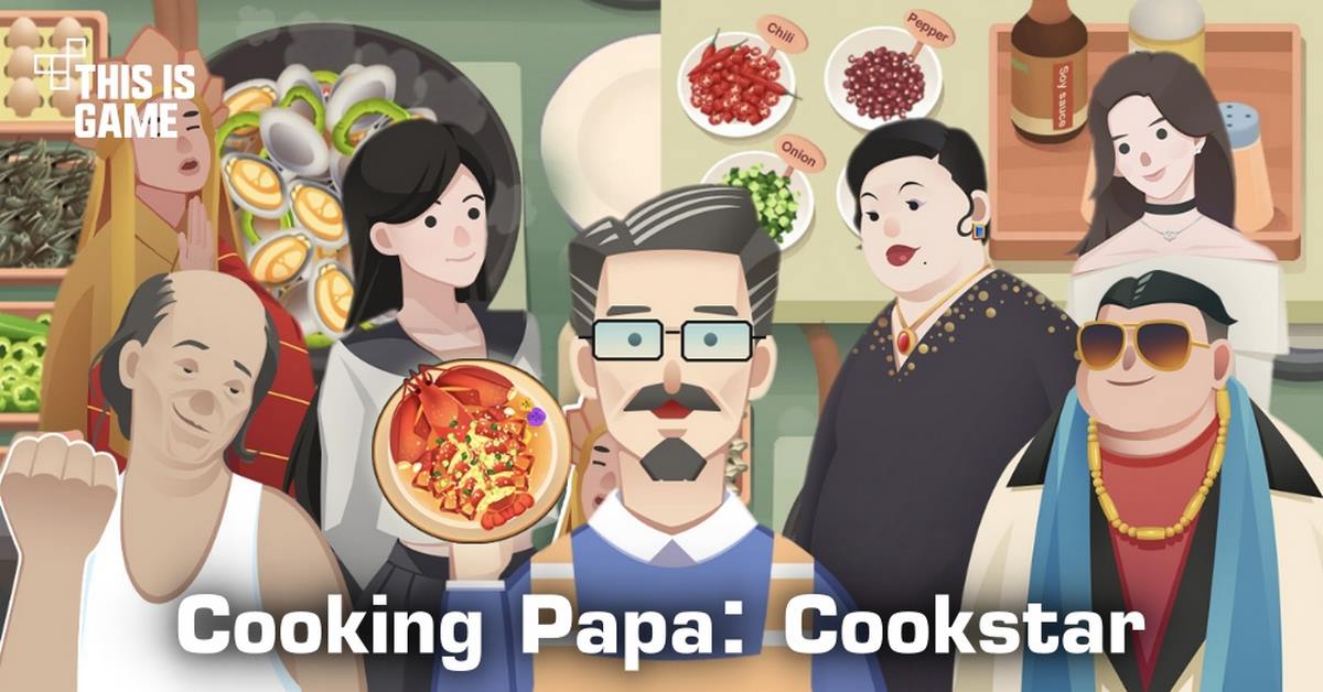 Cooking Papa: Cookstar, tựa game nấu ăn quản lý nhà hàng không thể bỏ qua!