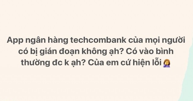 Ngân hàng Techcombank gián đoạn dịch vụ trực tuyến trưa 4/7