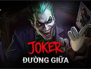 Hướng dẫn chơi Joker đi đường giữa trong đấu trường Liên Quân Mobile