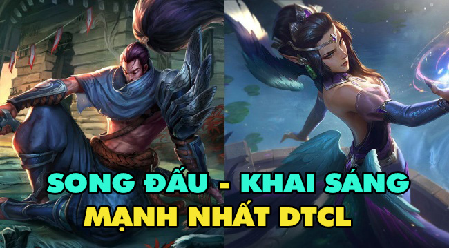 Đấu Trường Chân Lý: Riot xác định Song Đấu và Khai Sáng là 2 đội hình mạnh nhất