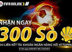 FIFA Online 3: Hướng dẫn nhận ngay 300 Sò khi liên kết với TopPay